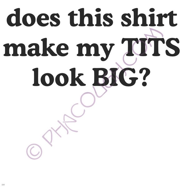 Does Shirt Make My Tits Look Big Does Shirt Make My Tits Look Big
